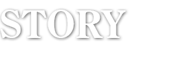 STORY　みどころ・あらすじ